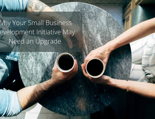 Why Your Small Business Development Initiative May Need an Upgrade